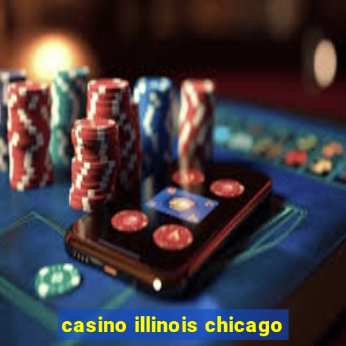 casino illinois chicago