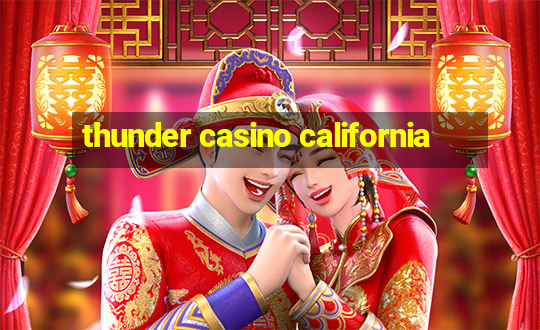 thunder casino california