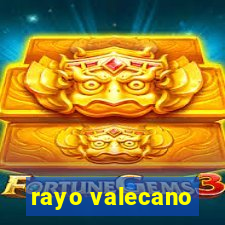 rayo valecano