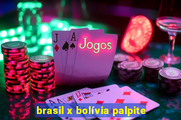 brasil x bolívia palpite