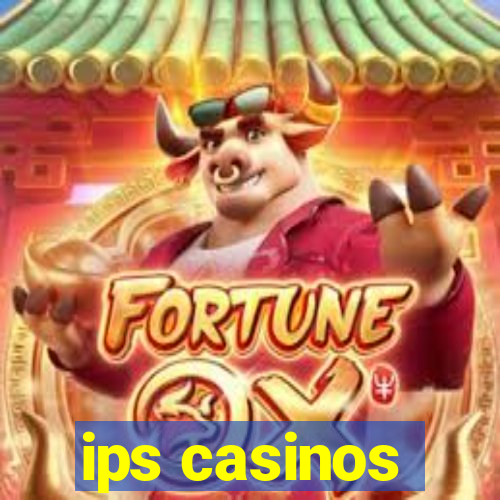 ips casinos