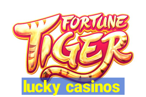 lucky casinos