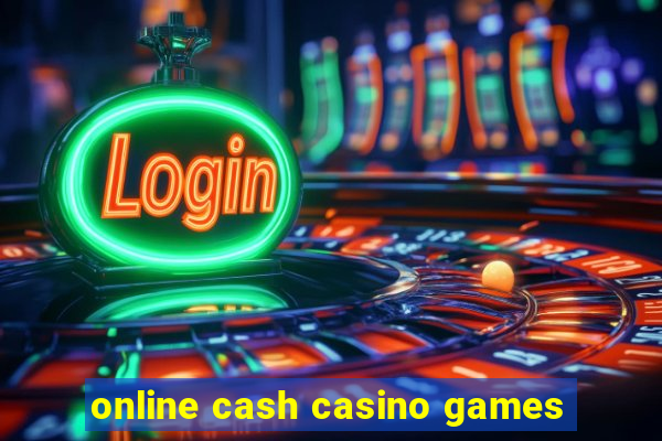 online cash casino games