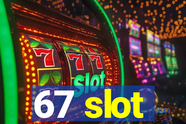 67 slot