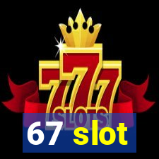 67 slot