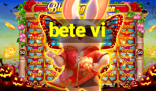 bete vi