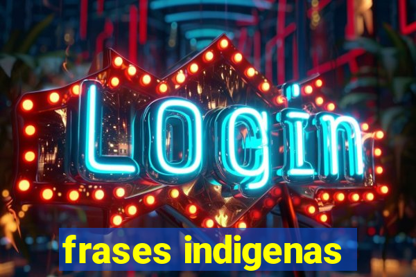 frases indigenas