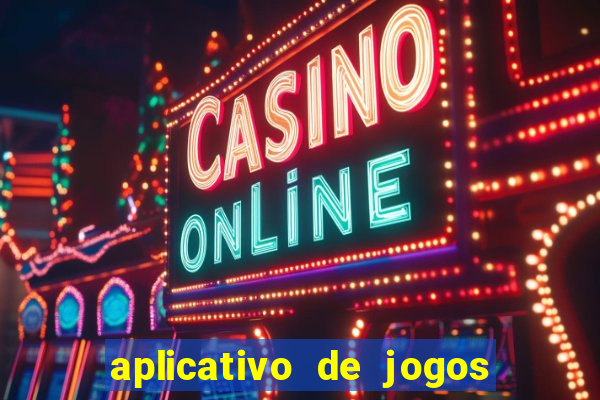 aplicativo de jogos que d?o dinheiro