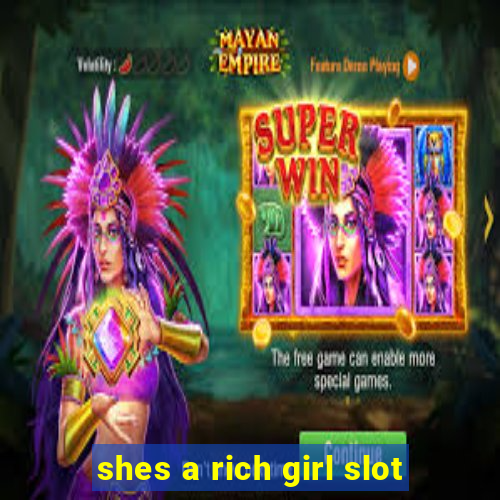 shes a rich girl slot