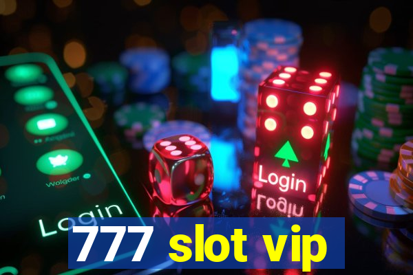 777 slot vip