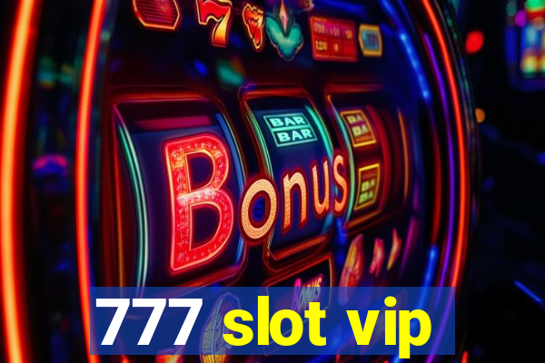 777 slot vip