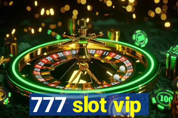 777 slot vip