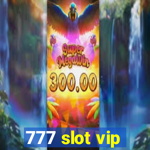 777 slot vip