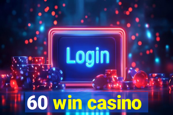 60 win casino