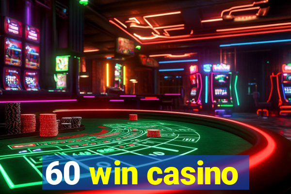 60 win casino