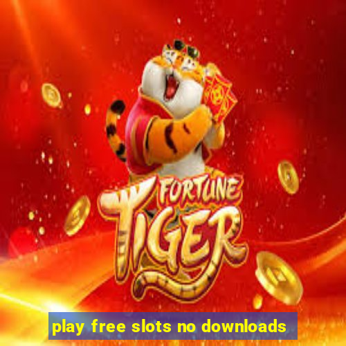 play free slots no downloads