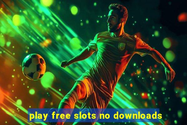 play free slots no downloads