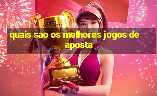 quais sao os melhores jogos de aposta