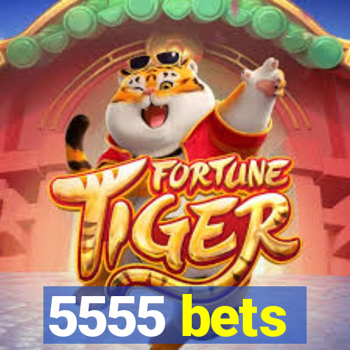 5555 bets