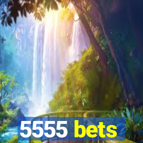 5555 bets