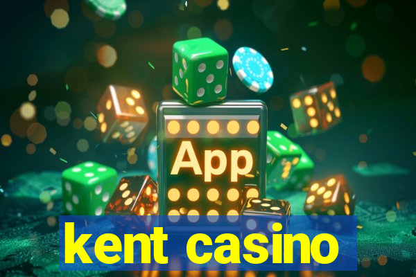 kent casino