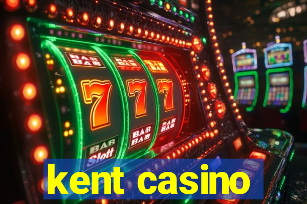 kent casino