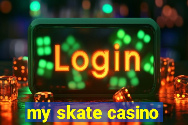 my skate casino