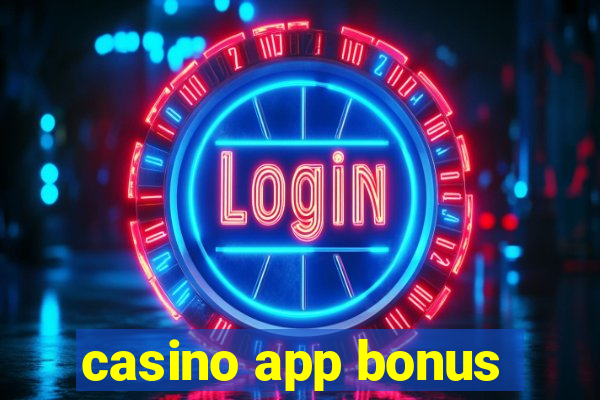 casino app bonus