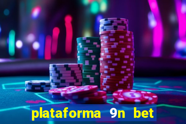 plataforma 9n bet é confiável