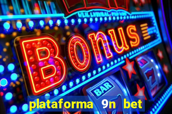 plataforma 9n bet é confiável