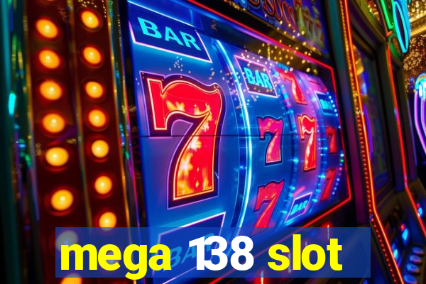 mega 138 slot