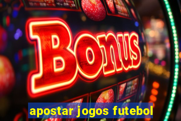 apostar jogos futebol