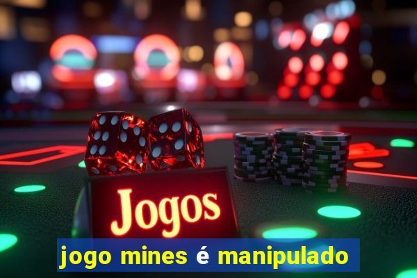 jogo mines é manipulado