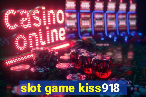 slot game kiss918