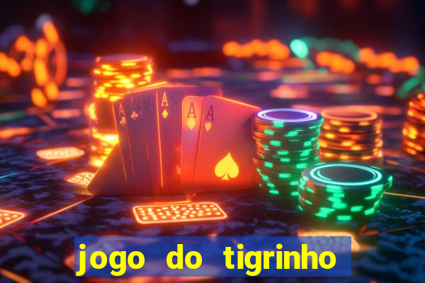 jogo do tigrinho que dao b?nus