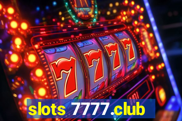 slots 7777.club