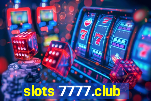 slots 7777.club