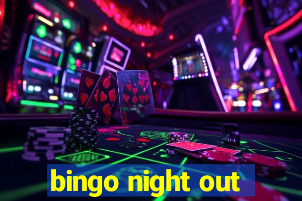 bingo night out