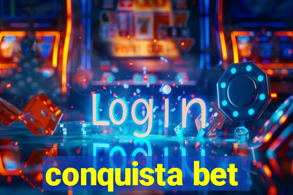 conquista bet