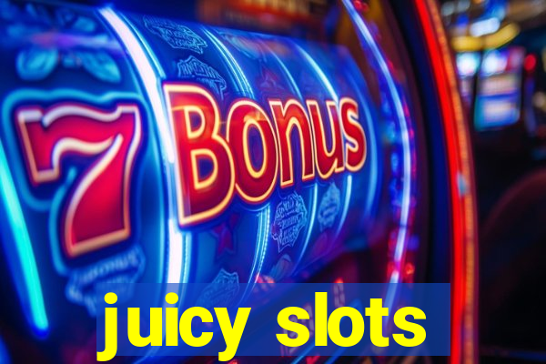 juicy slots