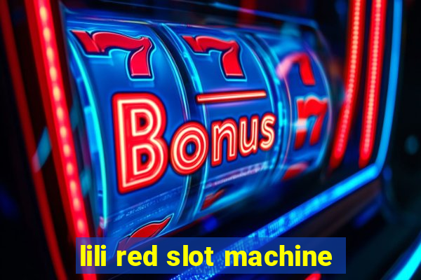 lili red slot machine