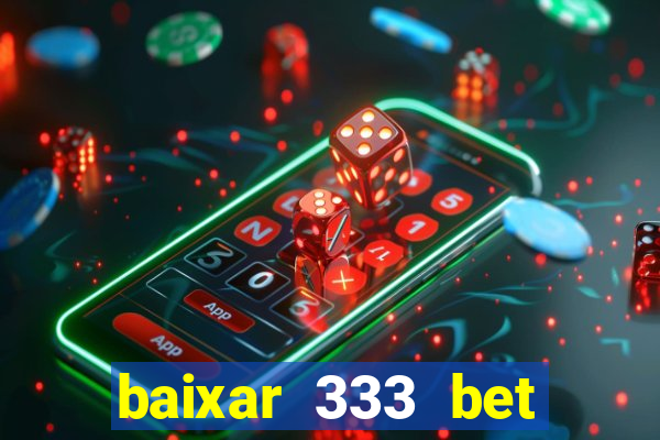 baixar 333 bet fortune tiger