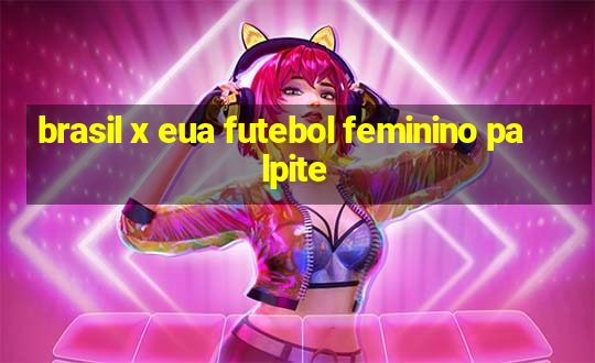 brasil x eua futebol feminino palpite