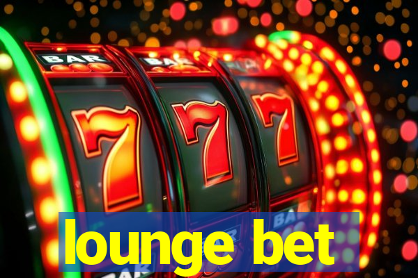 lounge bet