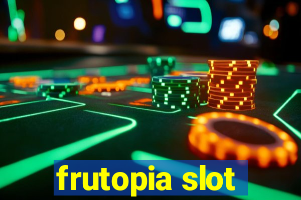 frutopia slot