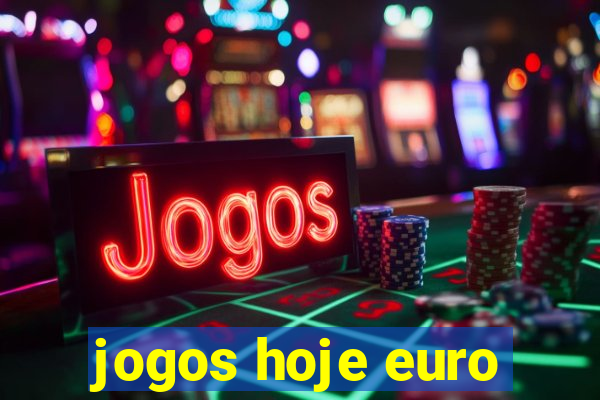 jogos hoje euro