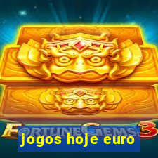 jogos hoje euro