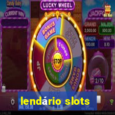 lendário slots