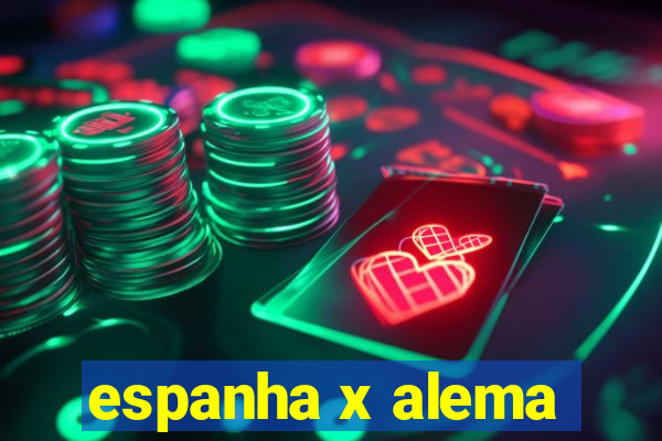 espanha x alema