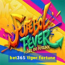 bet365 tiger fortune